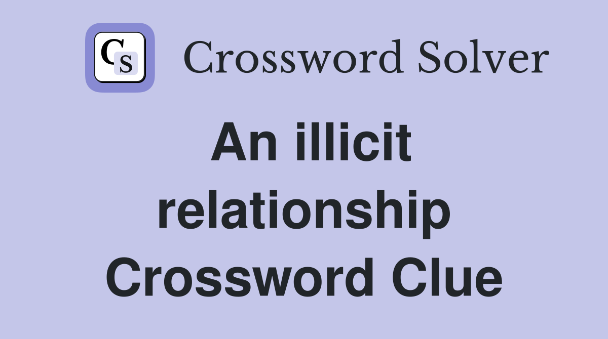 An illicit relationship Crossword Clue