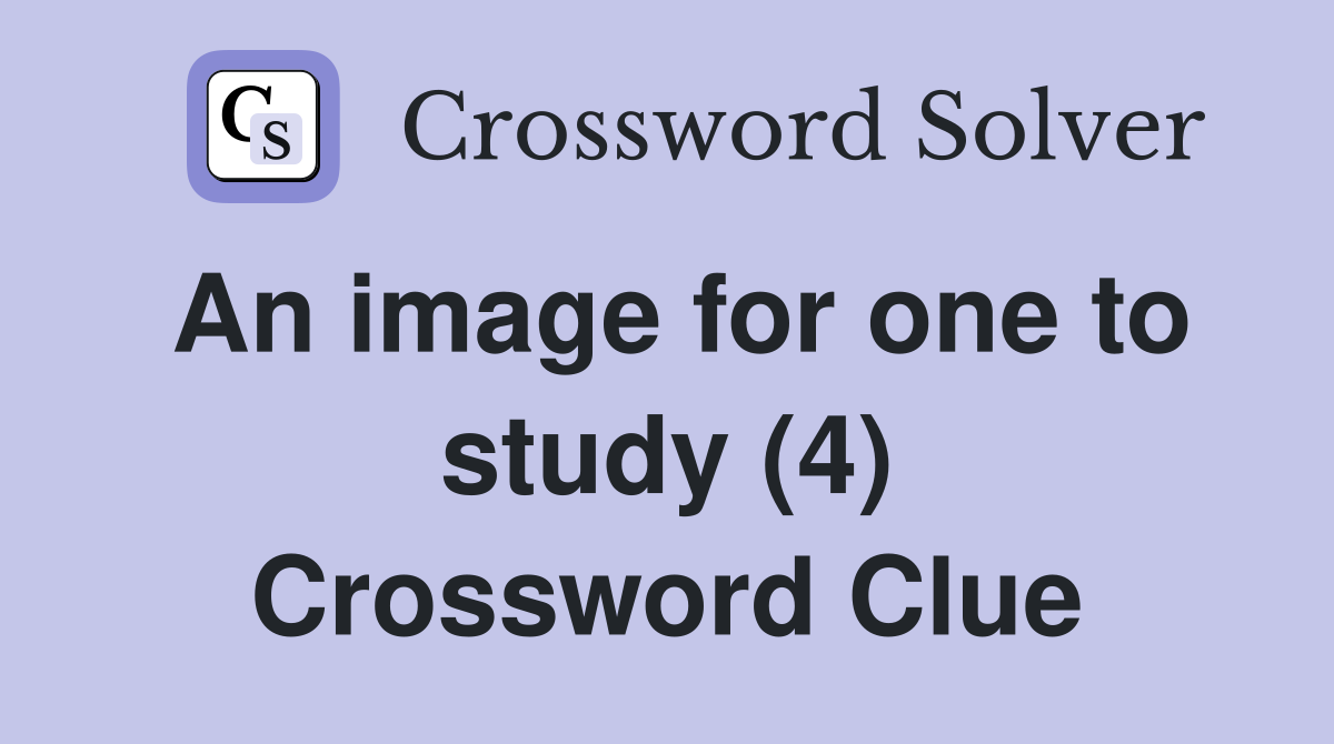 An image for one to study (4) Crossword Clue