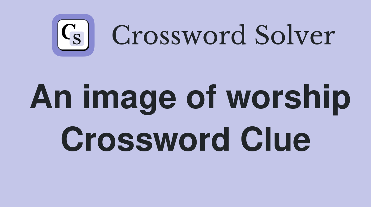 An image of worship Crossword Clue