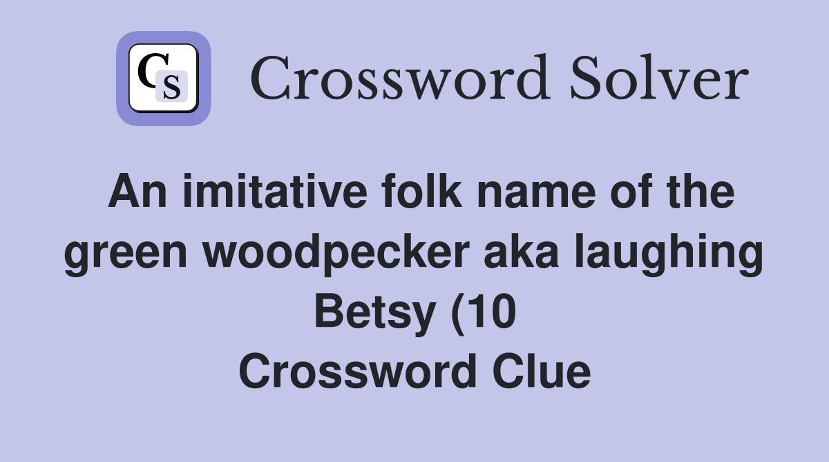An imitative folk name of the green woodpecker aka laughing Betsy (10 An imitative folk name of the green woodpecker aka laughing Betsy (10