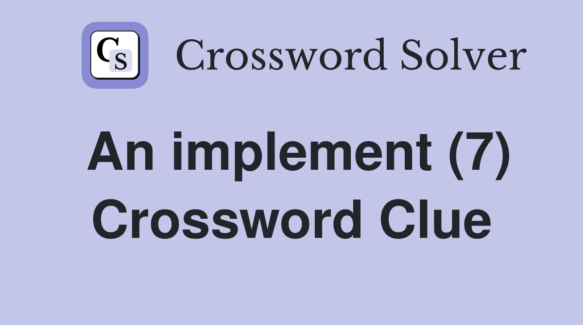 An implement (7) Crossword Clue