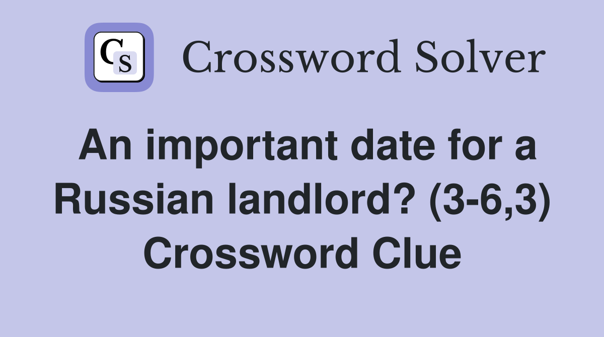 An important date for a Russian landlord? (3-6,3) Crossword Clue