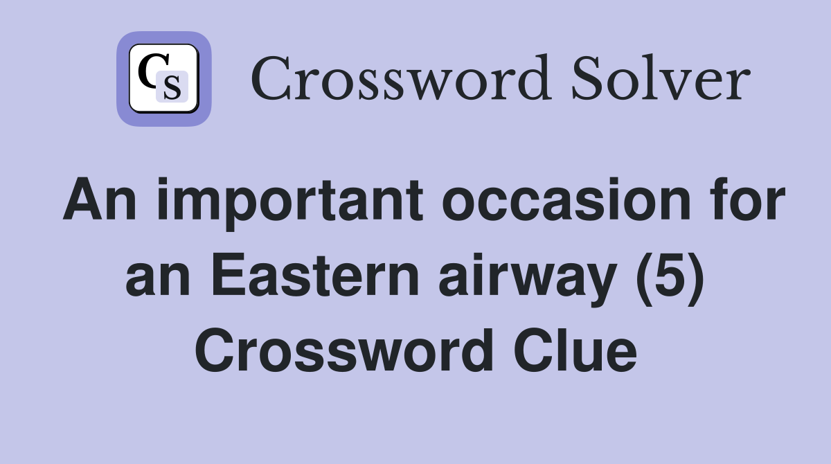 An important occasion for an Eastern airway (5) Crossword Clue