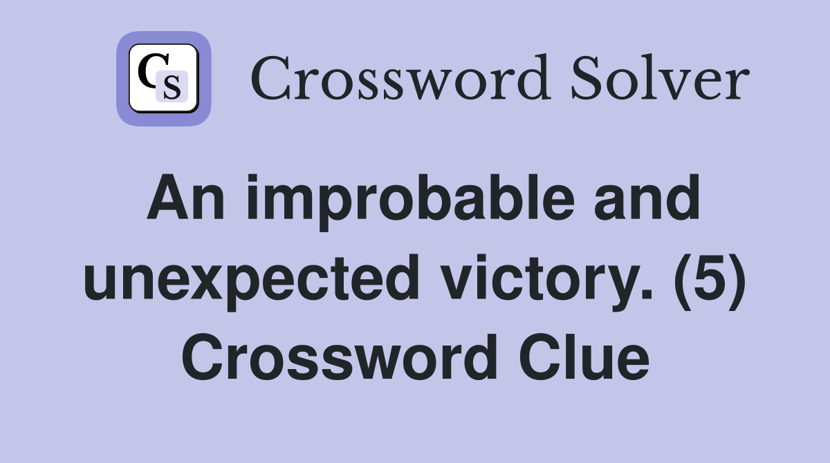 An improbable and unexpected victory. (5) Crossword Clue