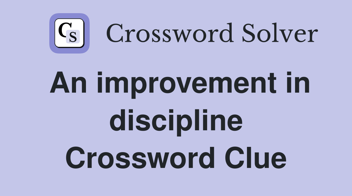 An improvement in discipline Crossword Clue