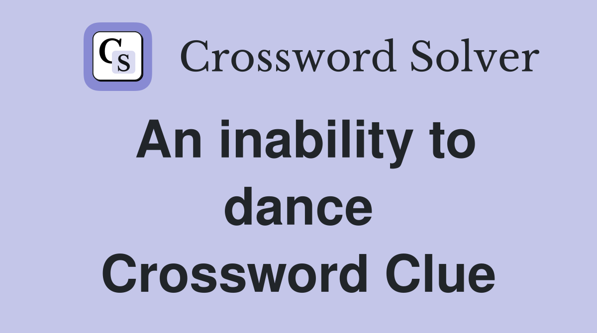 An inability to dance Crossword Clue
