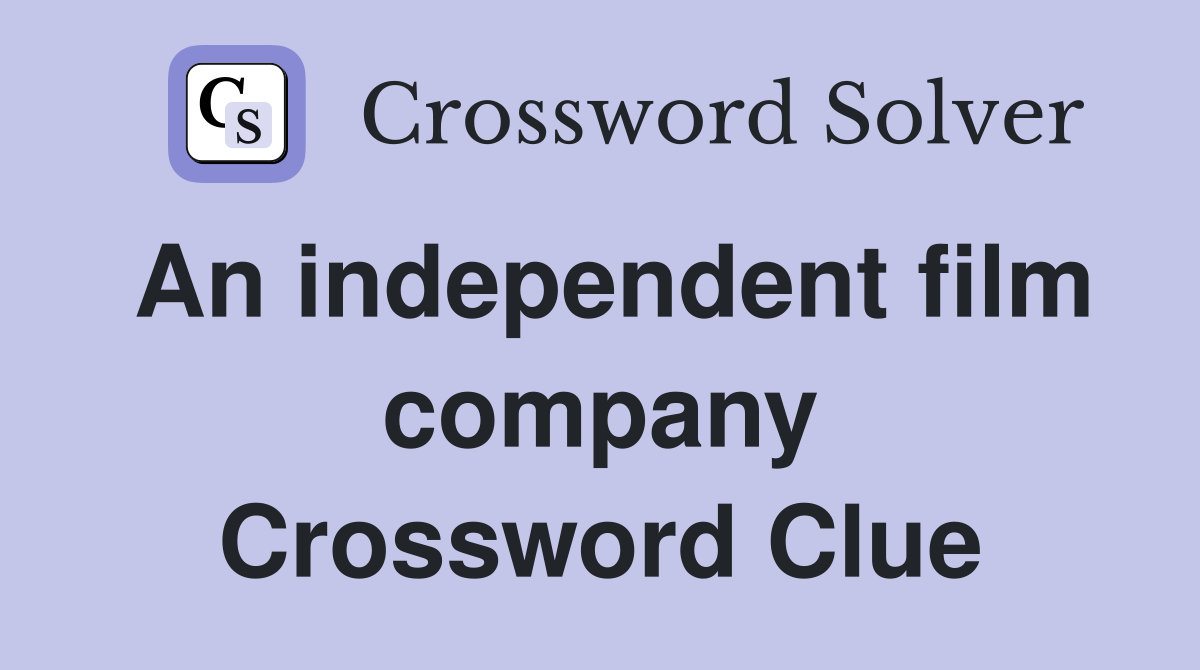 An independent film company Crossword Clue