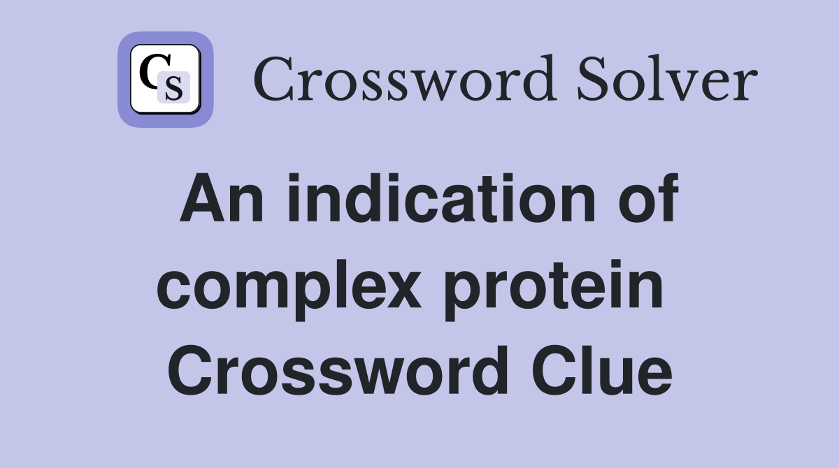An indication of complex protein  Crossword Clue
