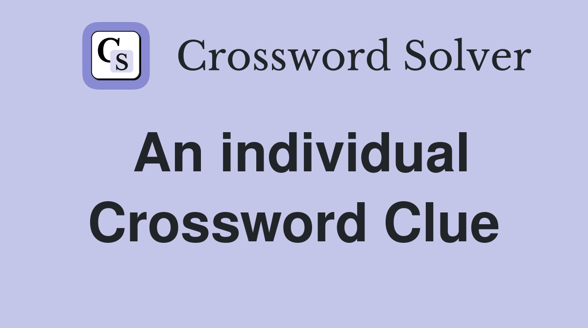 An individual Crossword Clue