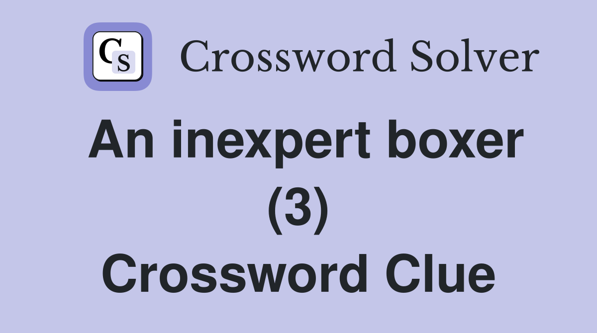 An inexpert boxer (3) Crossword Clue
