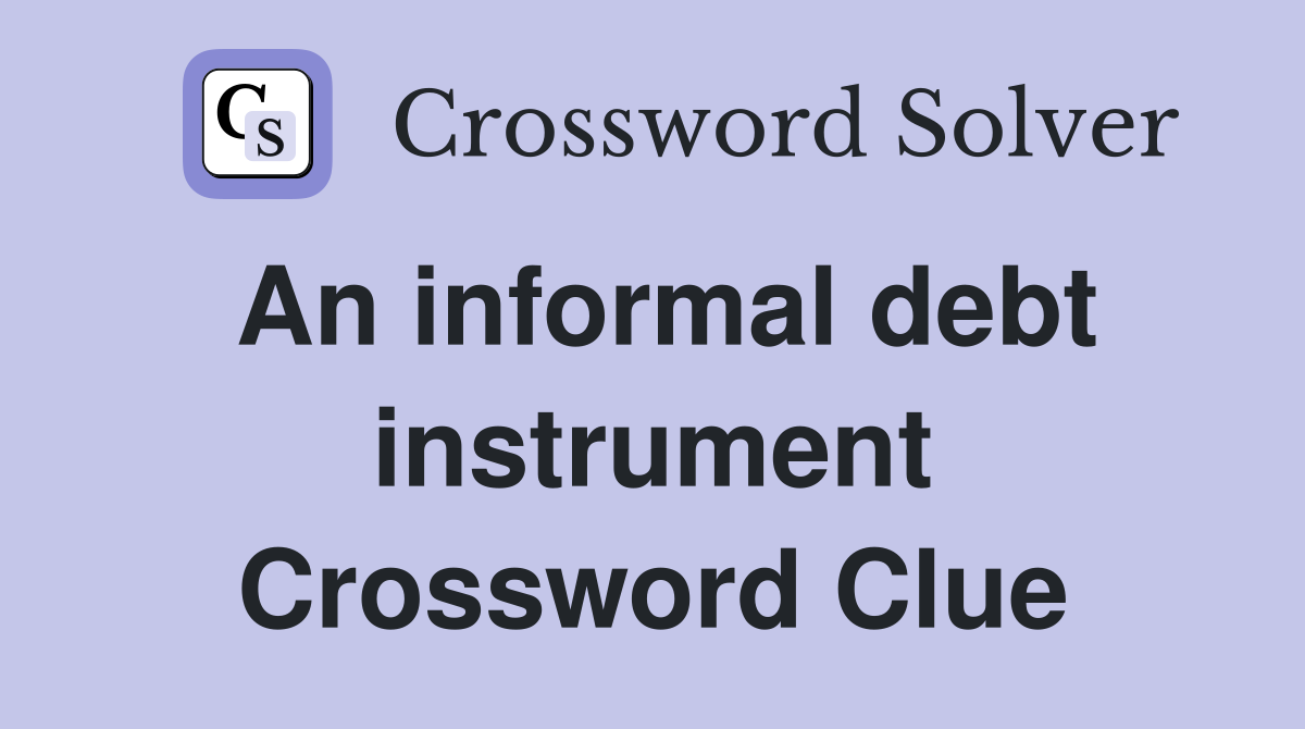 An informal debt instrument Crossword Clue
