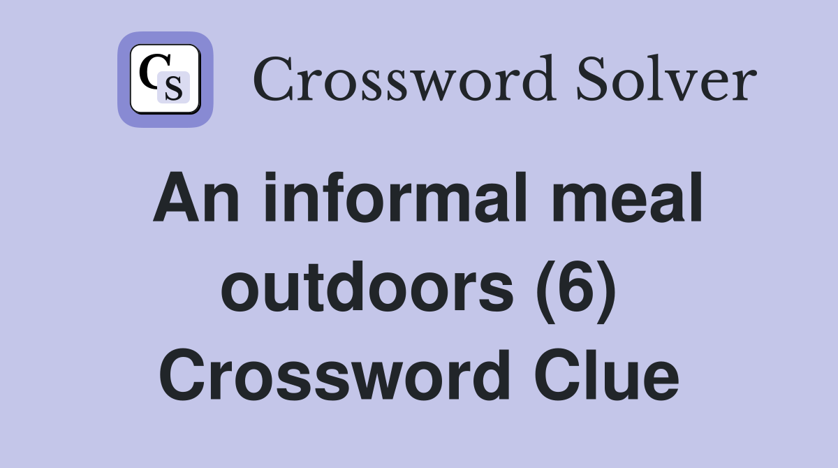 An informal meal outdoors (6) Crossword Clue