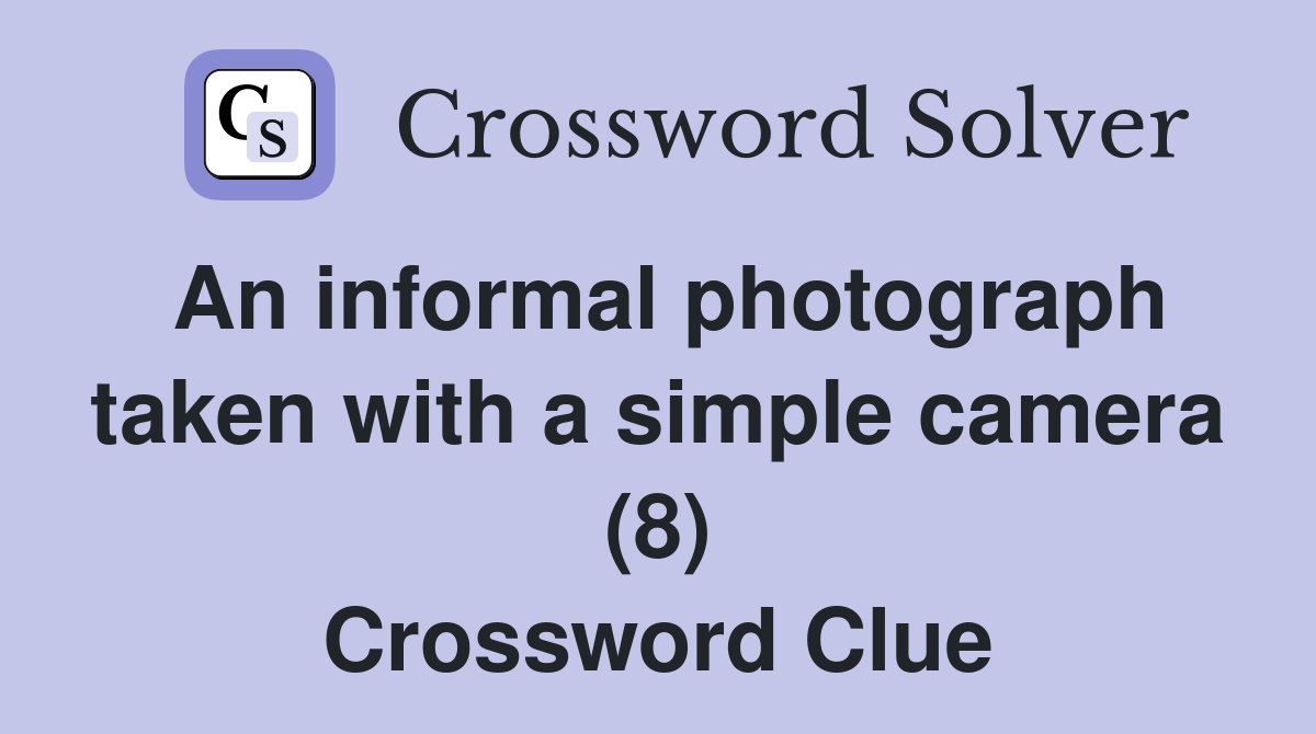 An informal photograph taken with a simple camera (8) Crossword Clue