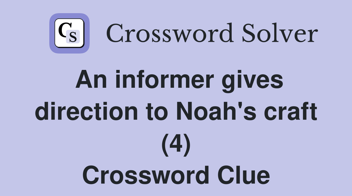 An informer gives direction to Noah's craft (4) Crossword Clue
