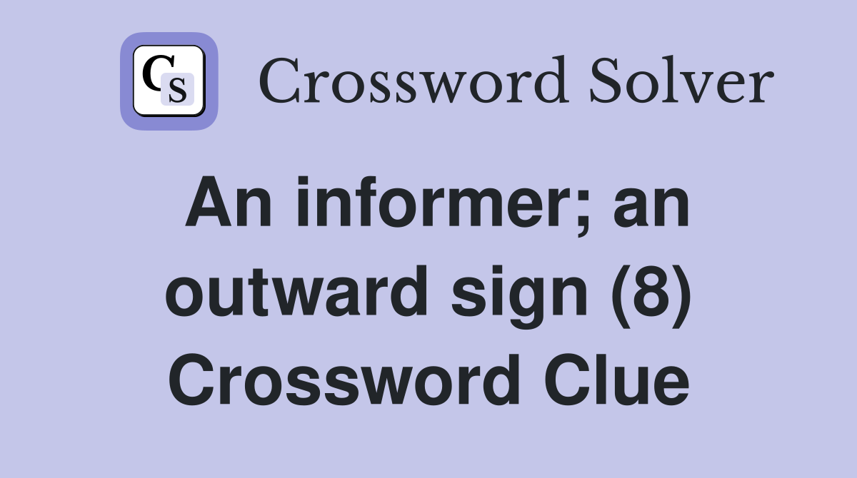 An informer; an outward sign (8) Crossword Clue