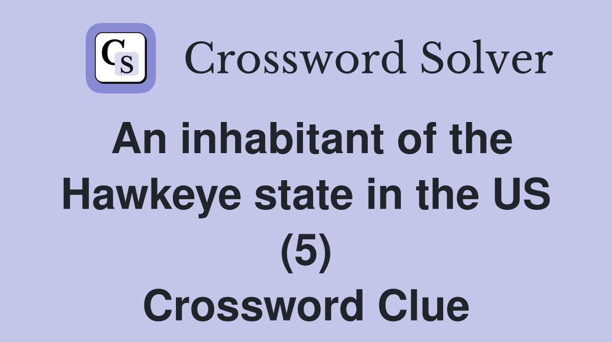 An inhabitant of the Hawkeye state in the US (5) Crossword Clue