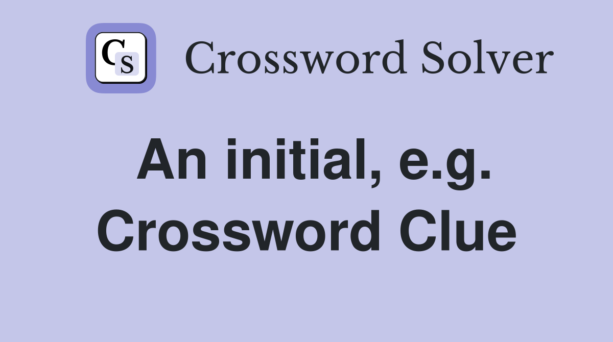 An initial, e.g. Crossword Clue