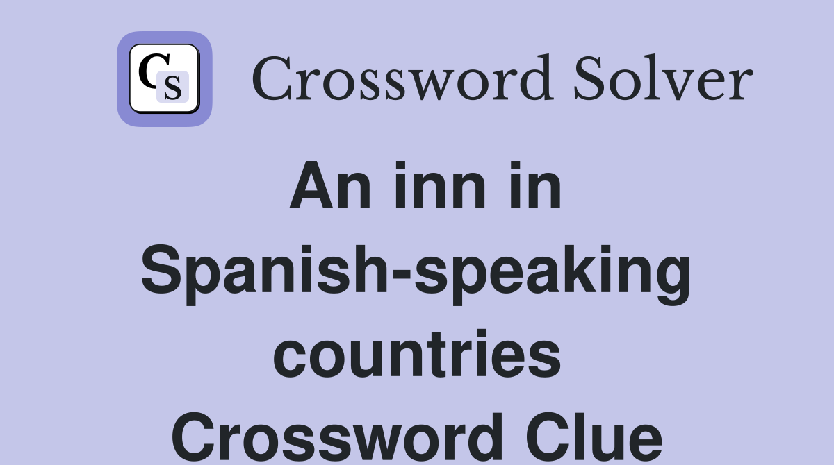 An inn in Spanish-speaking countries Crossword Clue