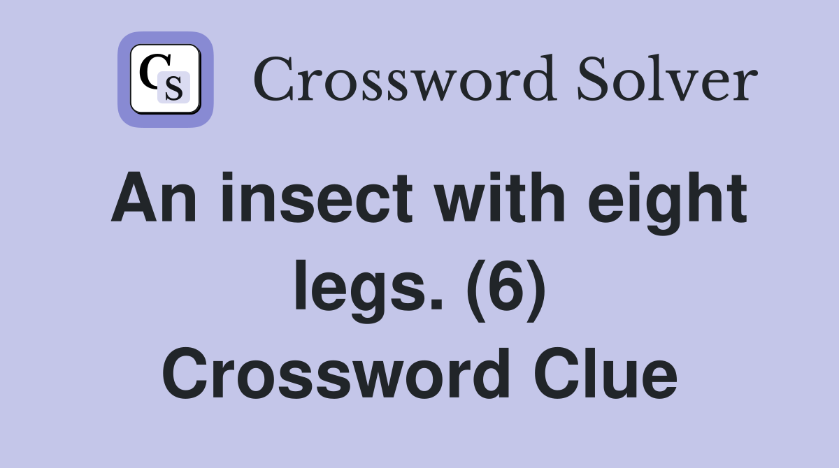 An insect with eight legs. (6) Crossword Clue
