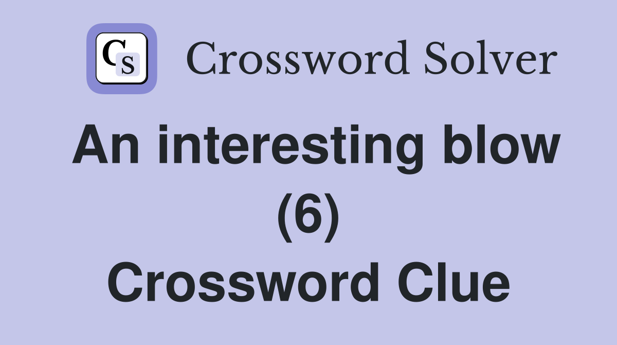 An interesting blow (6) Crossword Clue