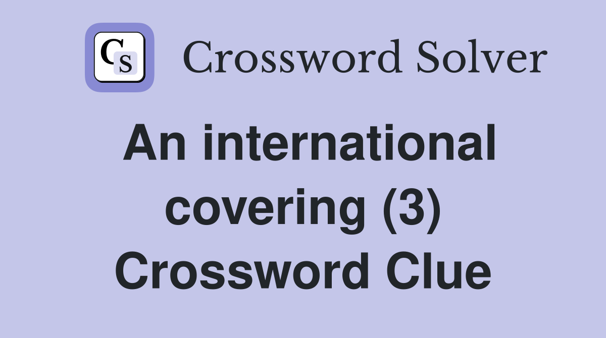 An international covering (3) Crossword Clue