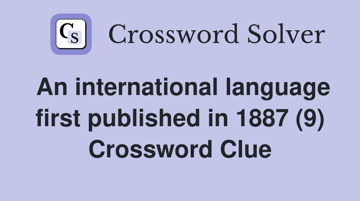 An international language first published in 1887 (9) Crossword Clue