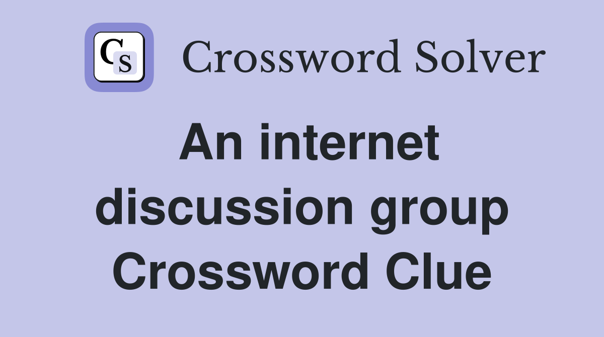An internet discussion group Crossword Clue