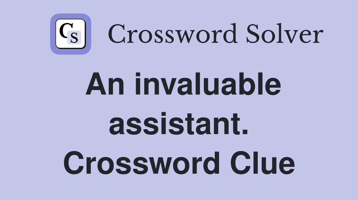 An invaluable assistant. Crossword Clue