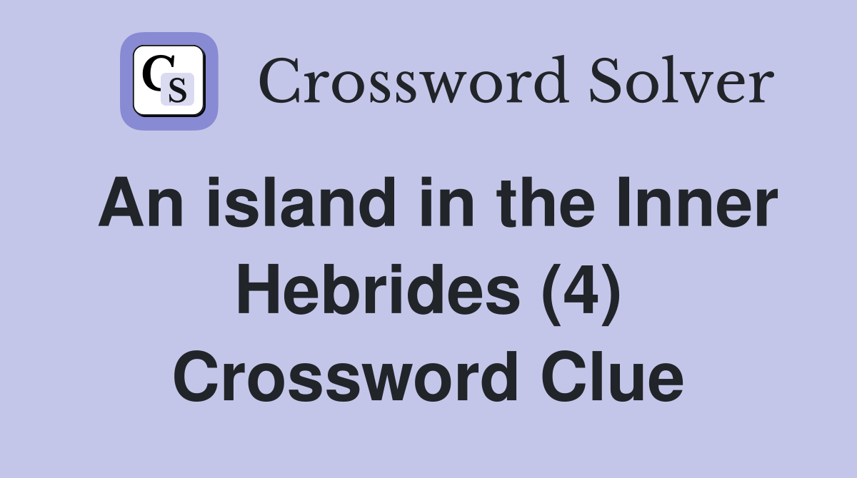 An island in the Inner Hebrides (4) Crossword Clue