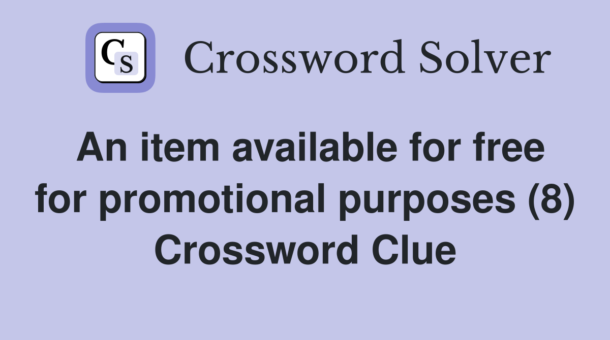 An item available for free for promotional purposes (8) Crossword Clue