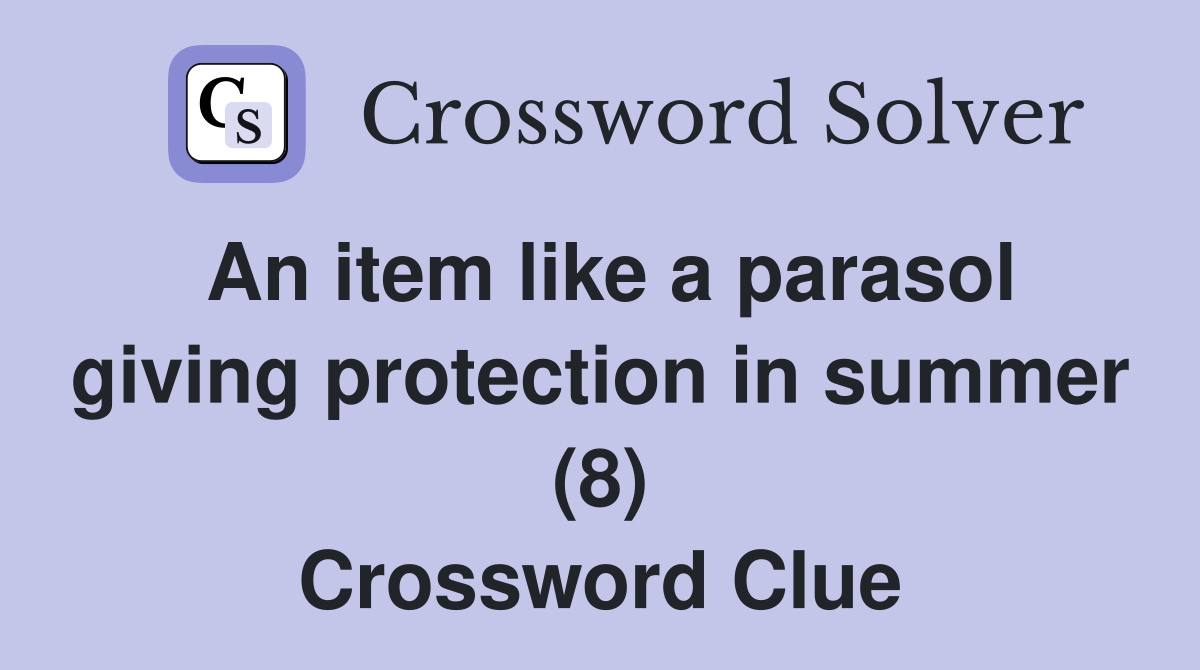 An item like a parasol giving protection in summer (8) Crossword Clue