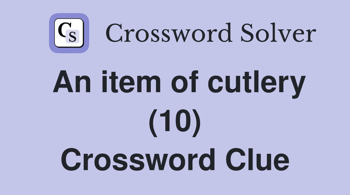 An item of cutlery (10) Crossword Clue