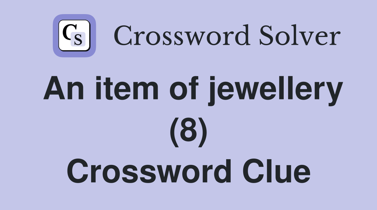 An item of jewellery (8) Crossword Clue