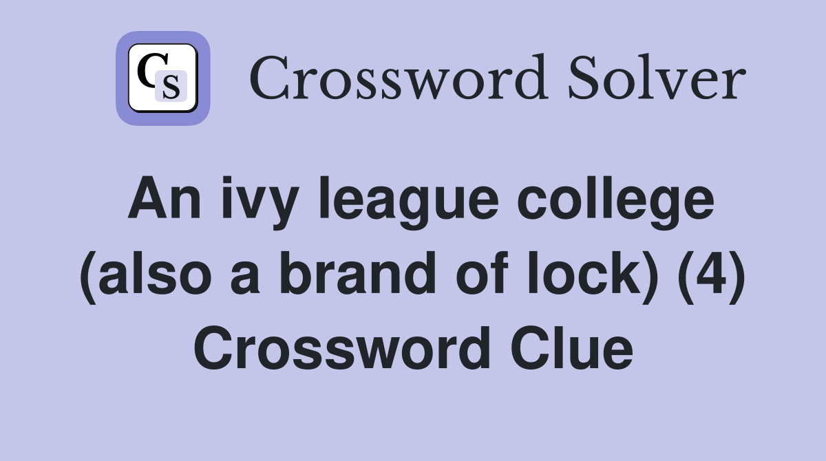 An ivy league college (also a brand of lock) (4) Crossword Clue
