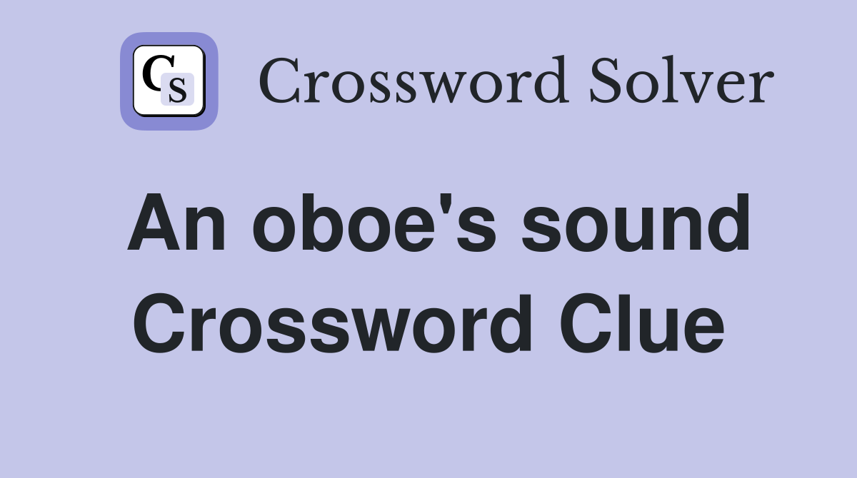 An oboe's sound Crossword Clue