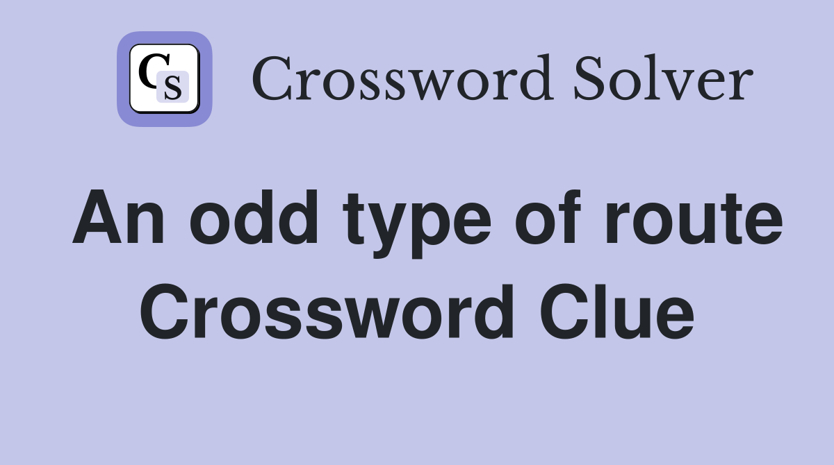 An odd type of route Crossword Clue