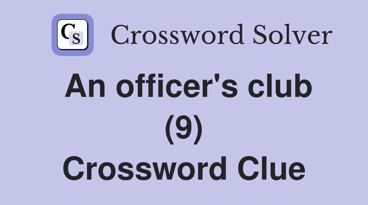 An officer's club (9) Crossword Clue