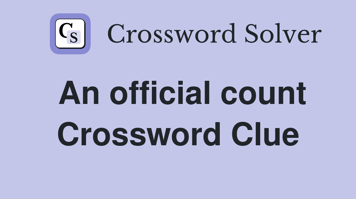 An official count Crossword Clue
