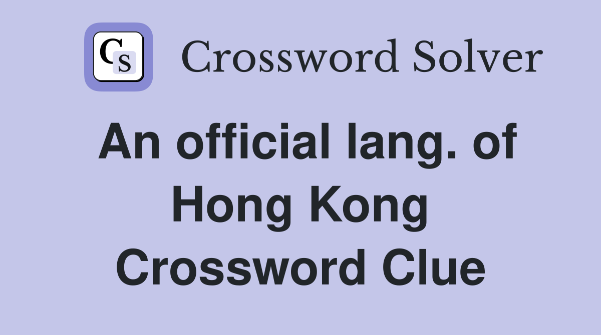An official lang. of Hong Kong Crossword Clue