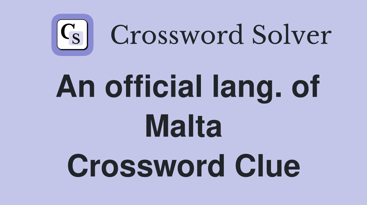 An official lang. of Malta Crossword Clue