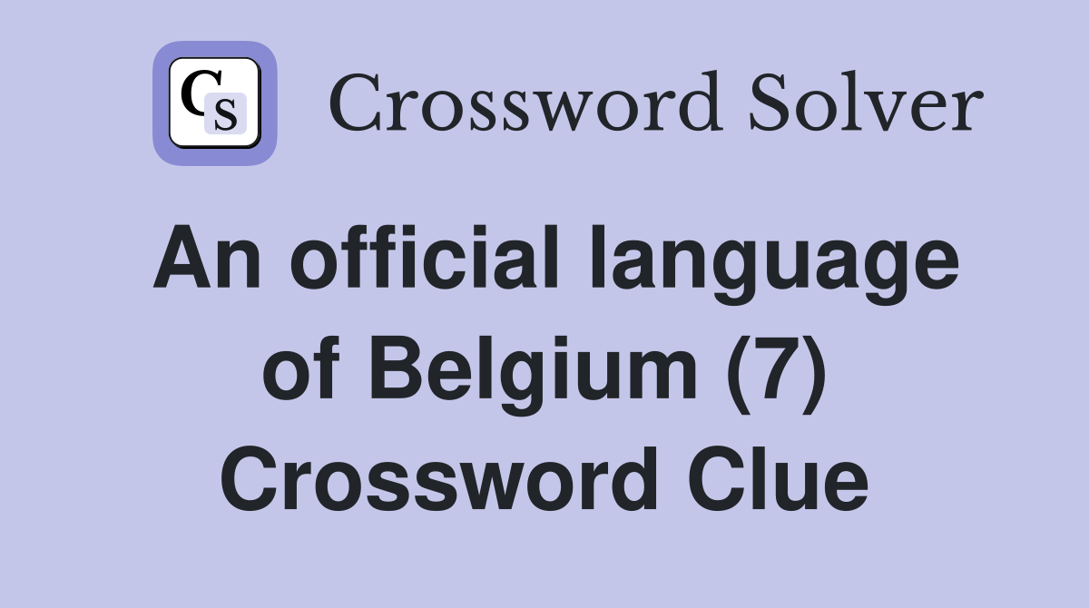 An official language of Belgium (7) Crossword Clue