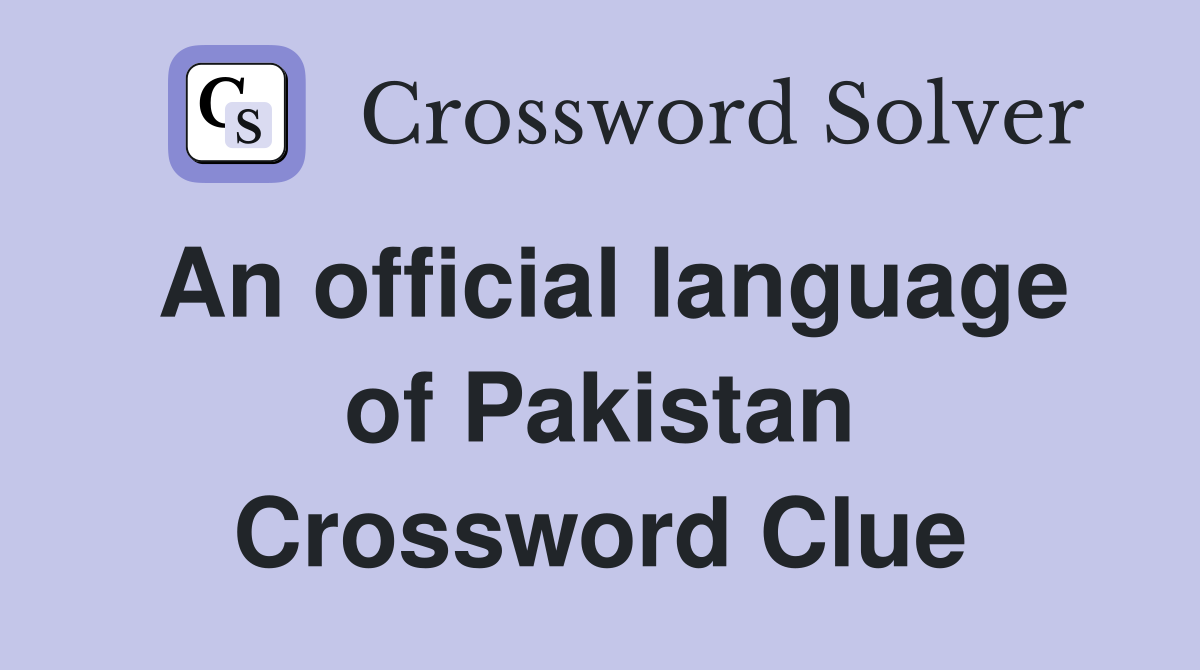 An official language of Pakistan Crossword Clue