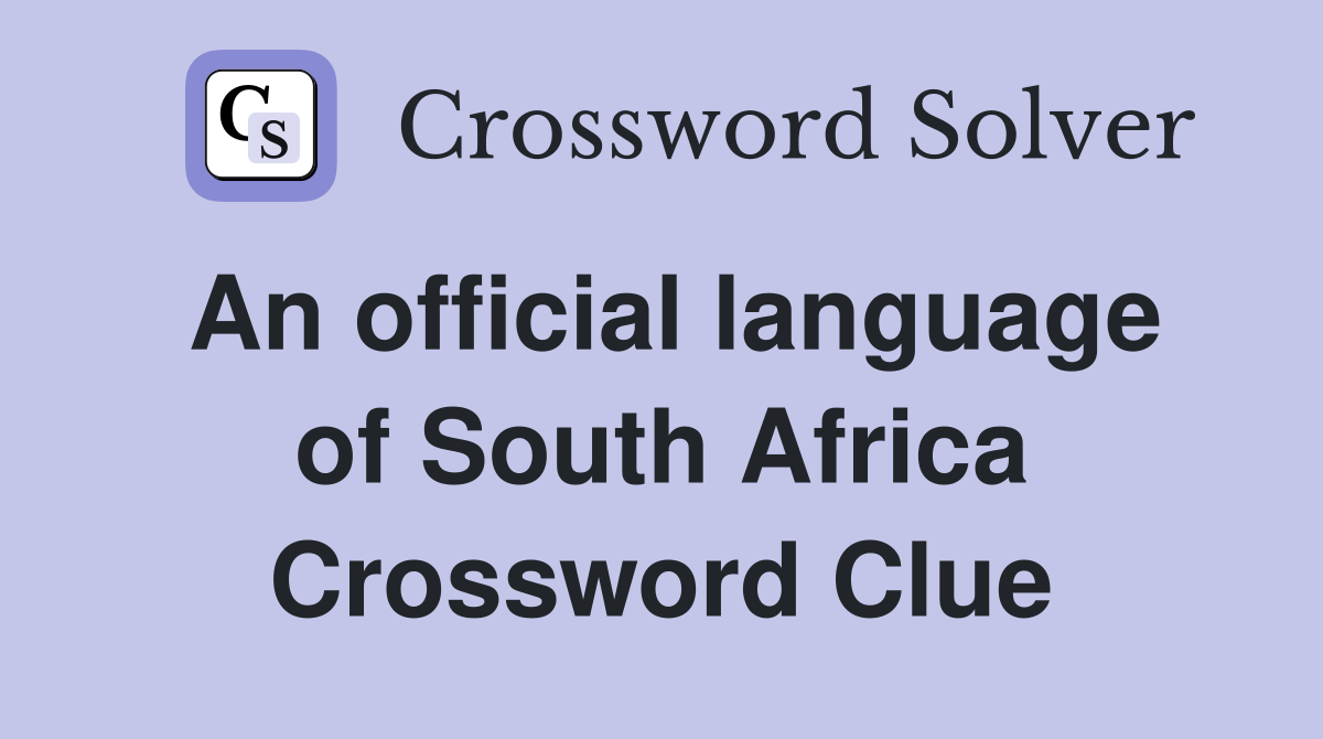 An official language of South Africa Crossword Clue