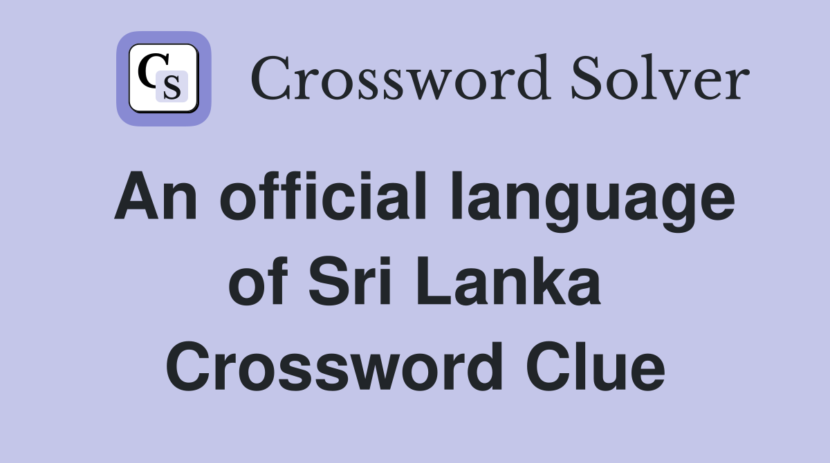 An official language of Sri Lanka Crossword Clue