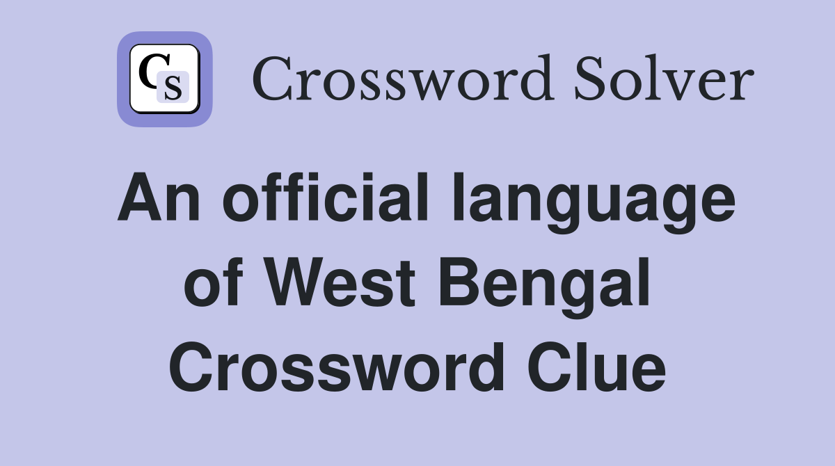 An official language of West Bengal Crossword Clue