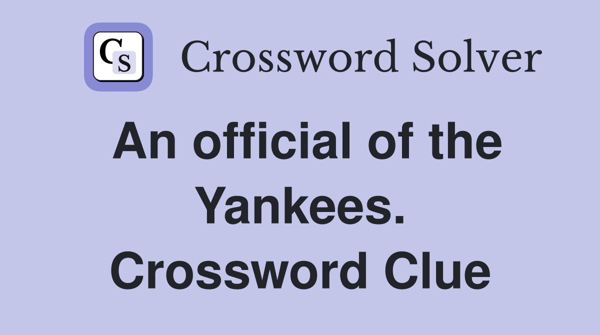 An official of the Yankees. Crossword Clue