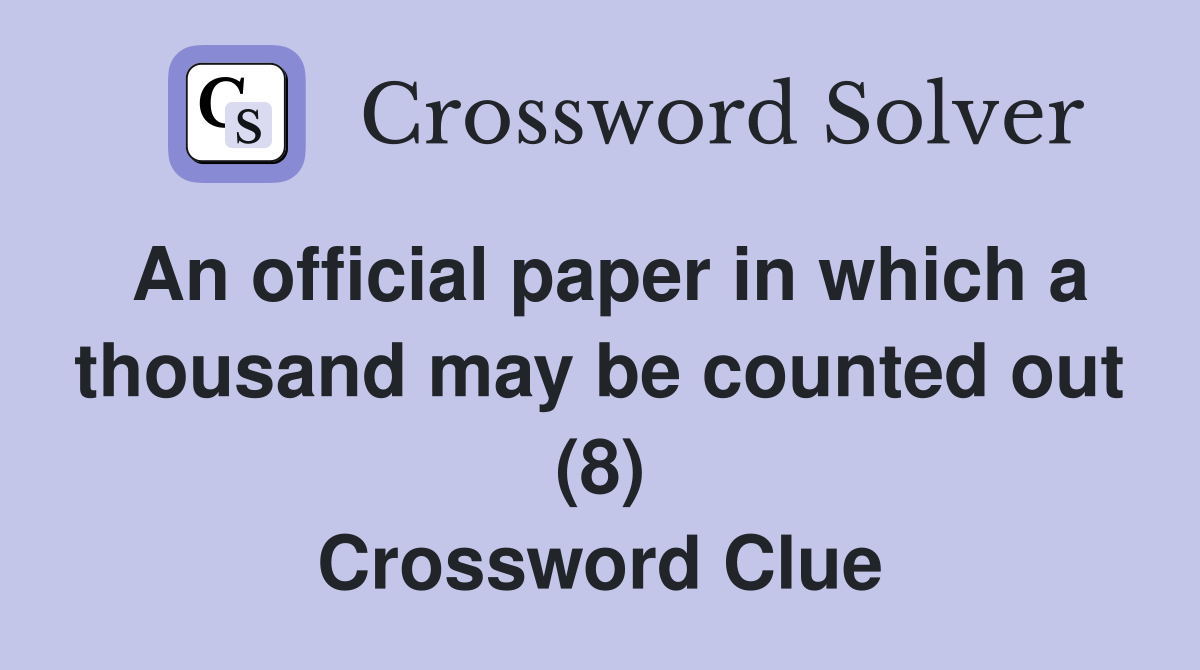 An official paper in which a thousand may be counted out (8) Crossword Clue