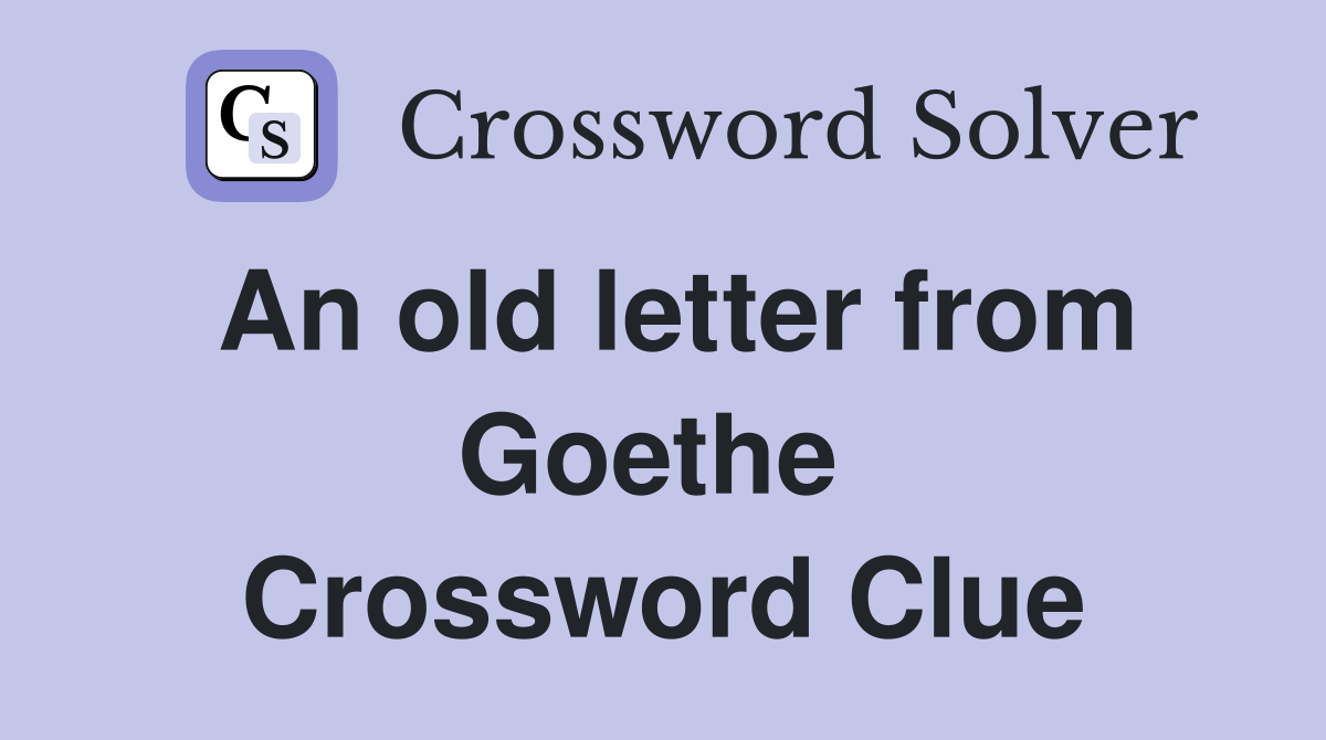 An old letter from Goethe  Crossword Clue