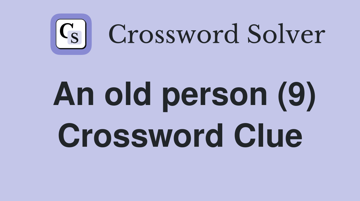 An old person (9) Crossword Clue