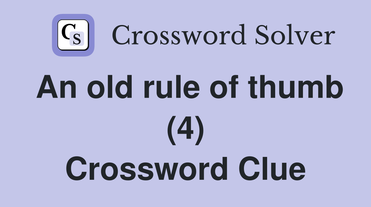 An old rule of thumb (4) Crossword Clue